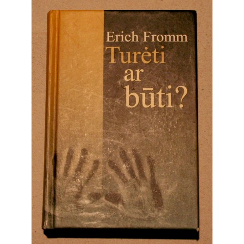 Erich Fromm - Turėti ar būti?