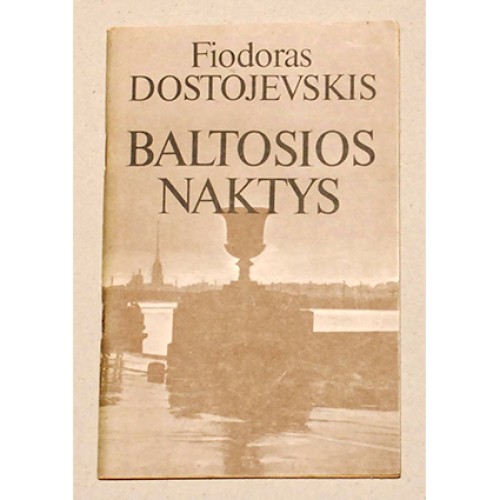 Fiodoras Dostojevskis - Baltosios naktys: iš svajotojo atsiminimų