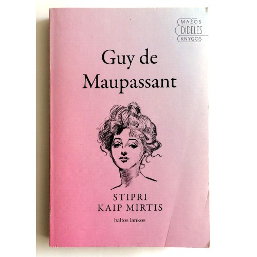 Guy de Maupassant - Stipri kaip mirtis
