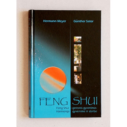 H. Meyer, G. Sator - Feng Shui: Feng Shui-geresnis gyvenimas. Harmonija gyvenime ir darbe