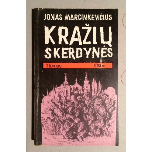 Jonas Marcinkevičius - Kražių skerdynės 1 tomas
